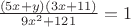 $\frac{(5x+y)(3x+11)}{9x^2+121}}=1$