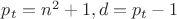 $p_t = n^2+1, d=p_t-1$