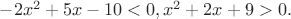 $-2x^2+5x-10<0, x^2+2x+9>0.$