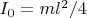 $I_0=ml^2/4$