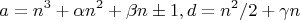 $$a=n^3+\alpha n^2+\beta n\pm1, d=n^2/2+\gamma n$$