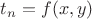 $t_n=f(x,y)$