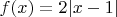 $f(x)=2|x-1|$