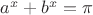 $a^x+b^x=\pi$