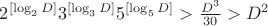 $2^{[\log_2 D]}3^{[\log_3 D]}5^{[\log_5 D]}>\frac{D^3}{30}>D^2$