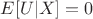 $E[U | X] = 0$