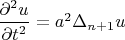 $\dfrac{\partial^2u}{\partial t^2}=a^2\Delta_{n+1}u$