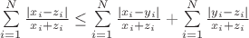 \sum\limits_{i=1}^N\frac{|x_i-z_i|}{x_i+z_i} \leq \sum\limits_{i=1}^N\frac{|x_i-y_i|}{x_i+z_i} + \sum\limits_{i=1}^N\frac{|y_i-z_i|}{x_i+z_i}
