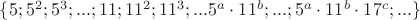 $\{5;5^2;5^3;...;11;11^2;11^3;...5^a\cdot 11^b;...; 5^a\cdot 11^b\cdot 17^c;...\}$