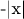 -|x|
