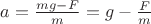 $a=\frac{mg-F}{m}=g-\frac{F}{m}$