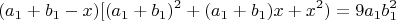 $$(a_1+b_1-x)[(a_1+b_1)^2+(a_1+b_1)x+x^2)=9a_1b_1^2$$