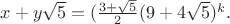 $x+y\sqrt 5 =(\frac{3+\sqrt 5 }{2}(9+4\sqrt 5 )^k.$