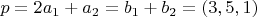 $p=2a_1+a_2=b_1+b_2=(3, 5, 1)$