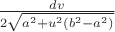$\frac{dv}{2\sqrt{a^2+u^2(b^2-a^2)}}$