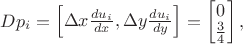 $Dp_i = \begin{bmatrix}\Delta x \frac{du_i}{dx}, \Delta y \frac{du_i}{dy} \end{bmatrix} = \begin{bmatrix} 0 \\ \frac{3}{4}\end{bmatrix},$