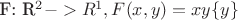 F: R^2 ->R^1, F(x,y)=xy \{y\}