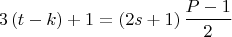 $$  \[ 3\left( {t - k} \right) + 1 = \left( {2s + 1} \right)\frac{{P - 1}}{2}\]  $