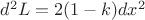 $d^2 L=2(1-k)dx^2$ $d^2 L=2(1-k)dx^2$