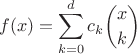 $$f(x)=\sum\limits_{k=0}^d c_k\binom{x}{k}$$