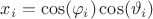 $x_i=\cos(\varphi_i)\cos(\vartheta_i)$ $x_i=\cos(\varphi_i)\cos(\vartheta_i)$