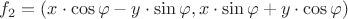 $f_2=(x \cdot \cos \varphi - y \cdot \sin \varphi, x \cdot \sin \varphi + y \cdot \cos \varphi)$