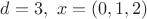 $d=3, \ x=(0, 1, 2)$