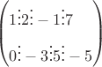 \[
\left( \begin{gathered}
  1 \vdots 2 \vdots  - 1 \vdots 7 \hfill \\
  0 \vdots  - 3 \vdots 5 \vdots  - 5 \hfill \\ 
\end{gathered}  \right)
\]