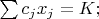 $\sum c_j x_j = K;$