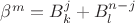 $\beta^m=B_k^j + B_l^{n-j}$