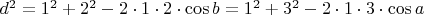 $d^2=1^2+2^2-2\cdot 1 \cdot 2\cdot \cos b=1^2+3^2-2\cdot 1 \cdot 3\cdot \cos a$