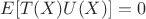 $E[T(X)U(X)] = 0$
