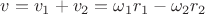 $v=v_1+v_2=\omega_1 r_1-\omega_2 r_2$