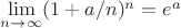 \lim\limits_{n\to\infty}(1+a/n)^n=e^a