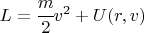 $ L= \cfrac{m}{2} v^2 + U(r,v) $