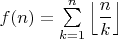 $f(n)=\sum\limits_{k=1}^{n} \left\lfloor\dfrac n k \right\rfloor$