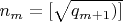 $n_m=[\sqrt{q_{m+1})]$