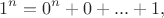 $$1^n=0^n+0+...+1,$$