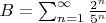 $B=\sum_{n=1}^{\infty}\frac{2^n}{5^n}$