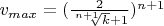 $v_{max} = М (\frac{2}{\sqrt[n+1]{k}+1})^{n+1}$