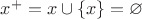 $x^+ = x \cup \left\lbrace x \right\rbrace = \varnothing$