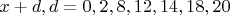 $x+d, d=0,2,8,12,14,18,20$