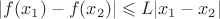 $|f(x_1) - f(x_2)| \leqslant L|x_1 - x_2|$