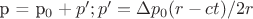 p = p_0 + p'; p' = \Delta p_0 (r-ct)/2r