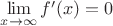 $\lim \limits_{x \to \infty} {f'(x)} = 0$