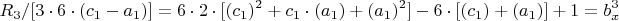 $$ R_3/[3\cdot 6\cdot (c_1-a_1)]=6\cdot 2\cdot[(c_1)^2+c_1\cdot(a_1)+(a_1)^2]-
6\cdot [(c_1)+(a_1)]+1=b_x^3$$