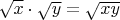 $\sqrt{x}\cdot\sqrt{y}=\sqrt{xy}$