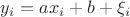 $y_i=ax_i+b+\xi_i$