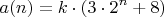 $$a(n) = k \cdot  (3 \cdot 2^n + 8) $$