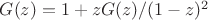 $G(z)=1+zG(z)/(1-z)^2$ $G(z)=1+zG(z)/(1-z)^2$